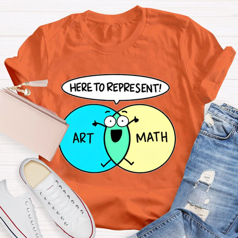 Art Math Here To Represent  T-shirt