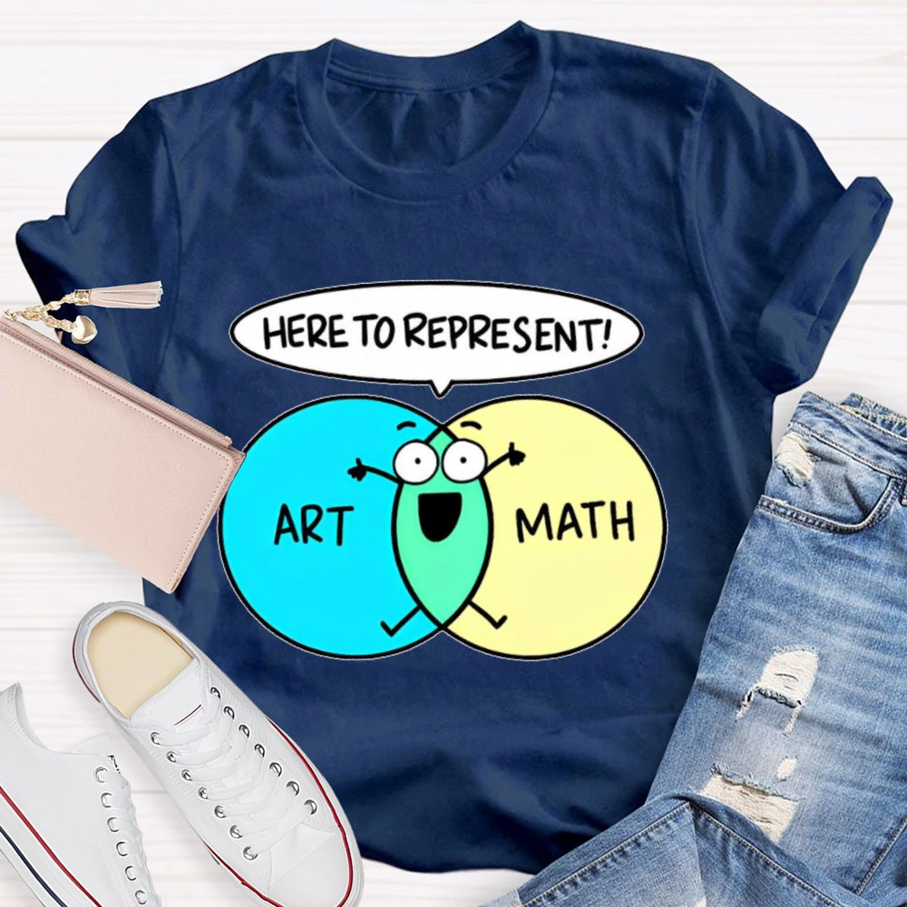 Art Math Here To Represent  T-shirt