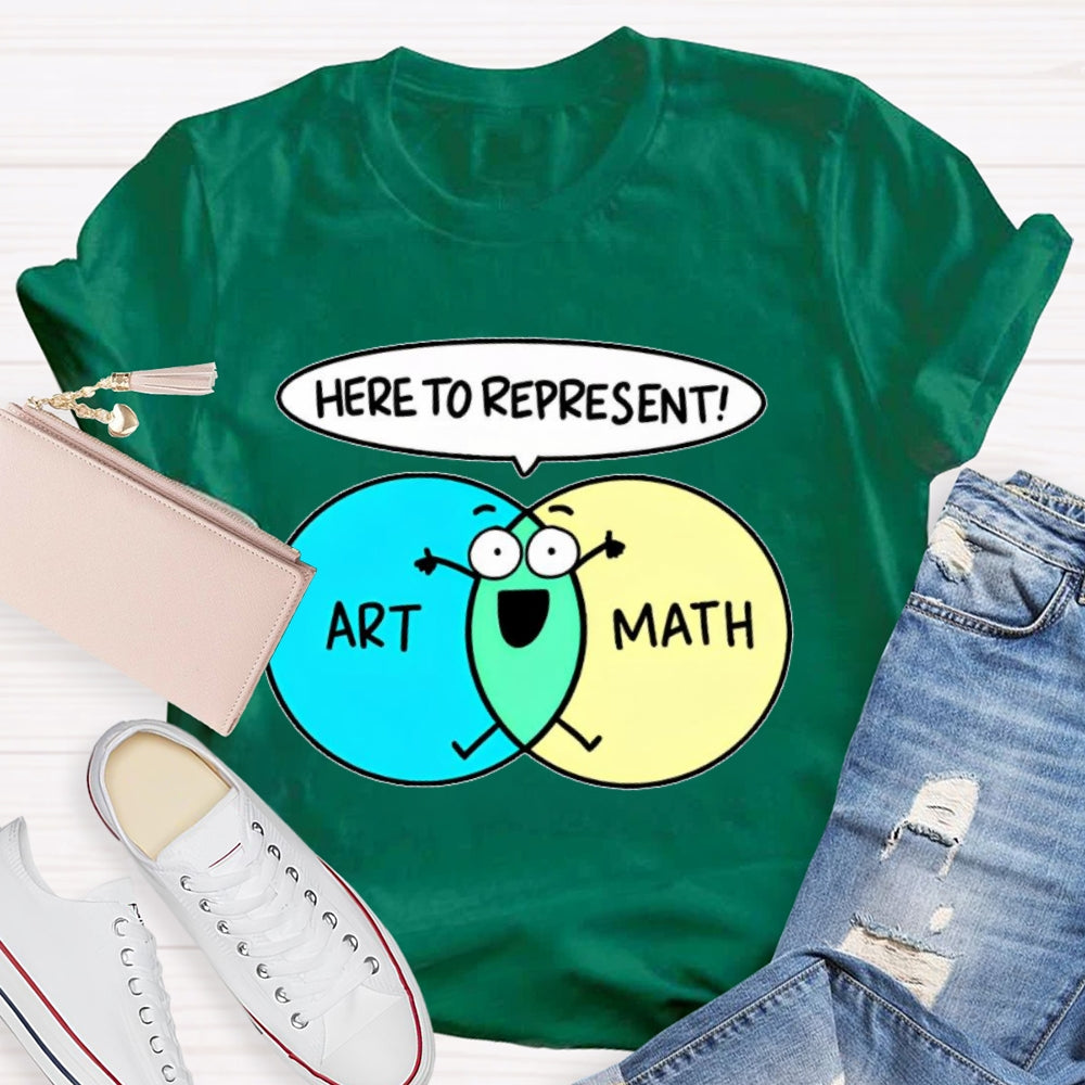 Art Math Here To Represent  T-shirt