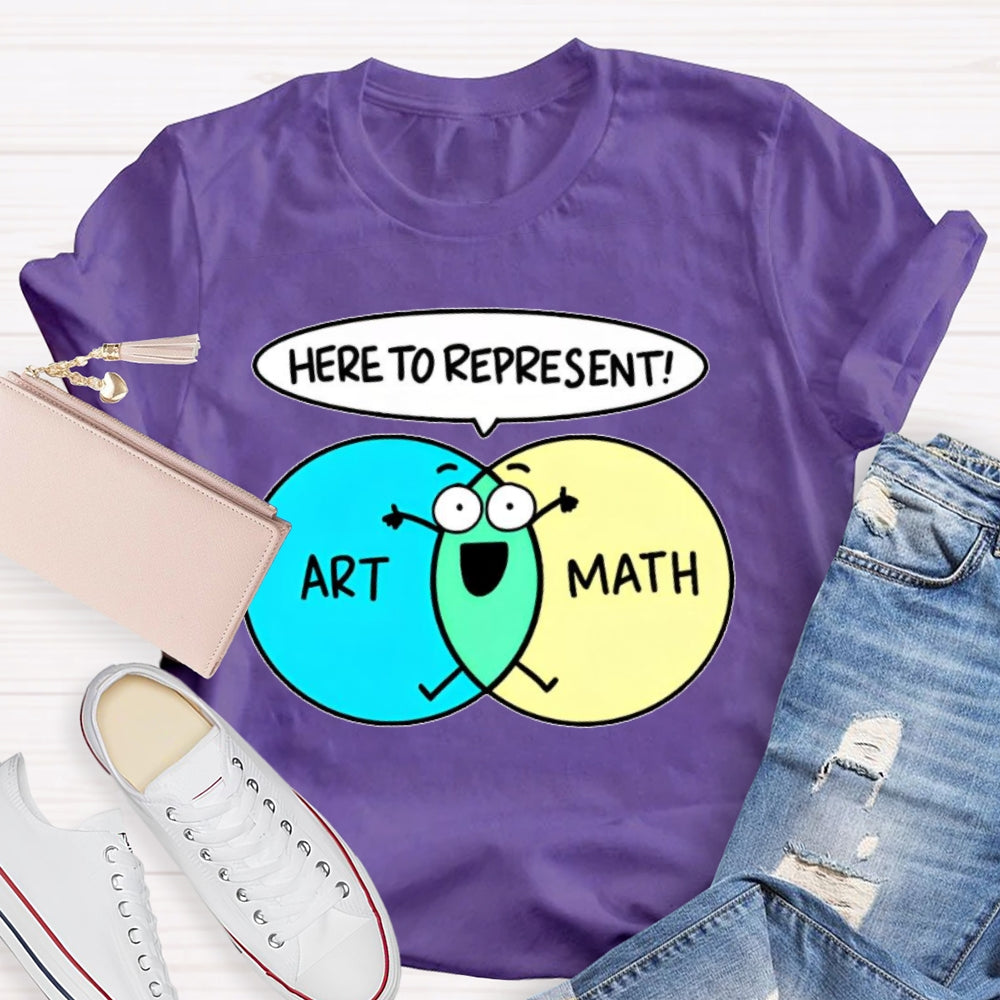 Art Math Here To Represent  T-shirt