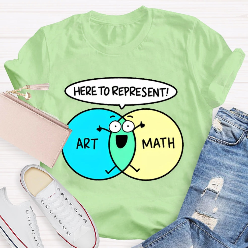 Art Math Here To Represent  T-shirt