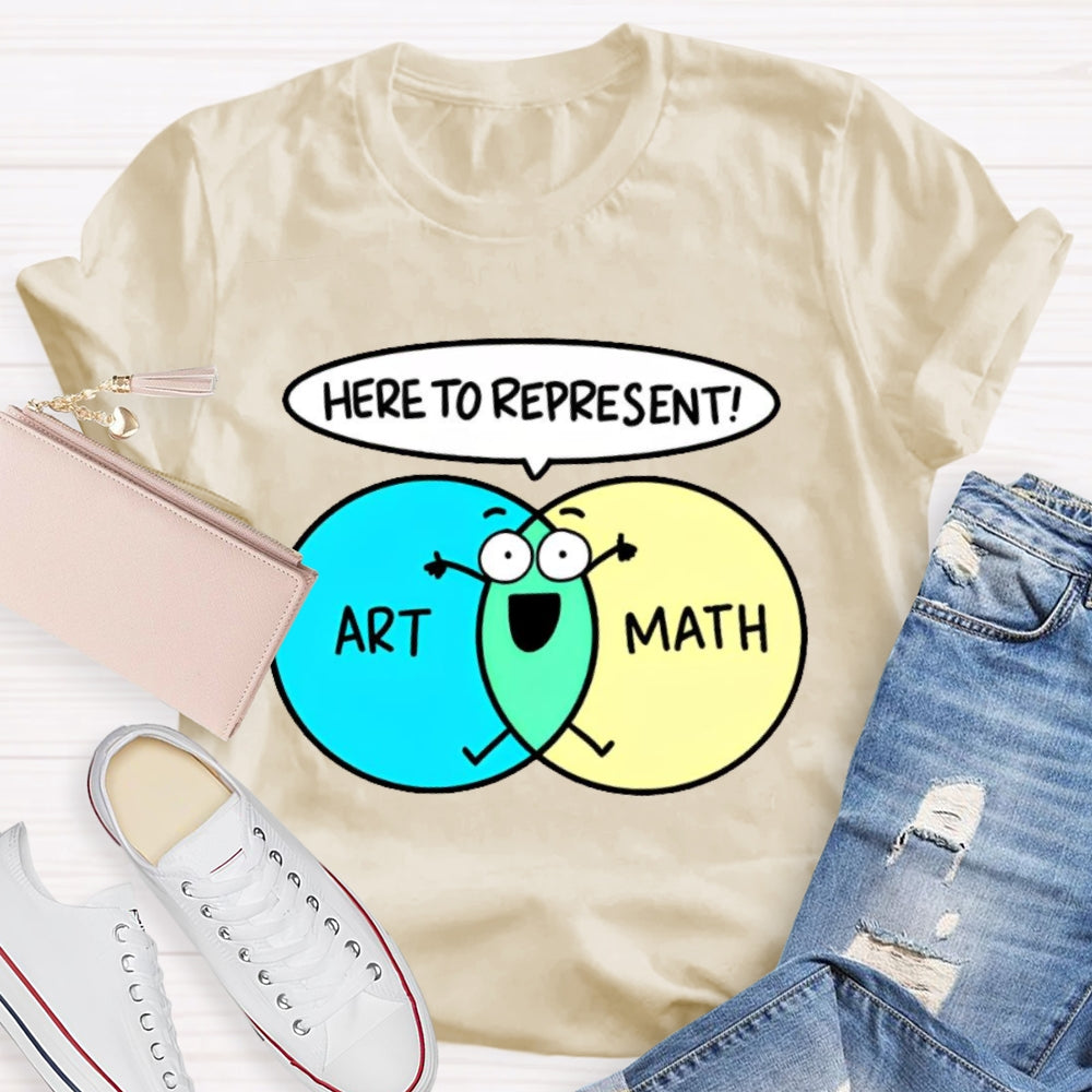 Art Math Here To Represent  T-shirt