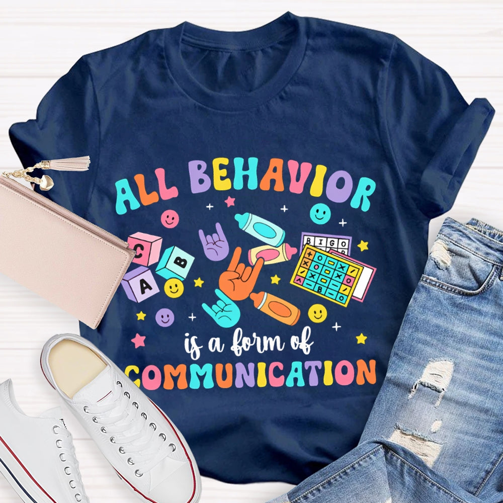 All Behavior Is A Form Of Communication Color Fonts T-shirt