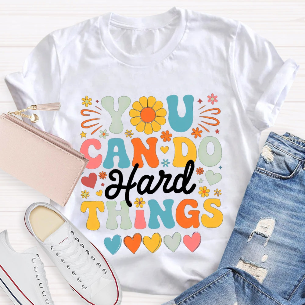 You Can Do Hard Things Colorful Fonts And Hearts T-shirt
