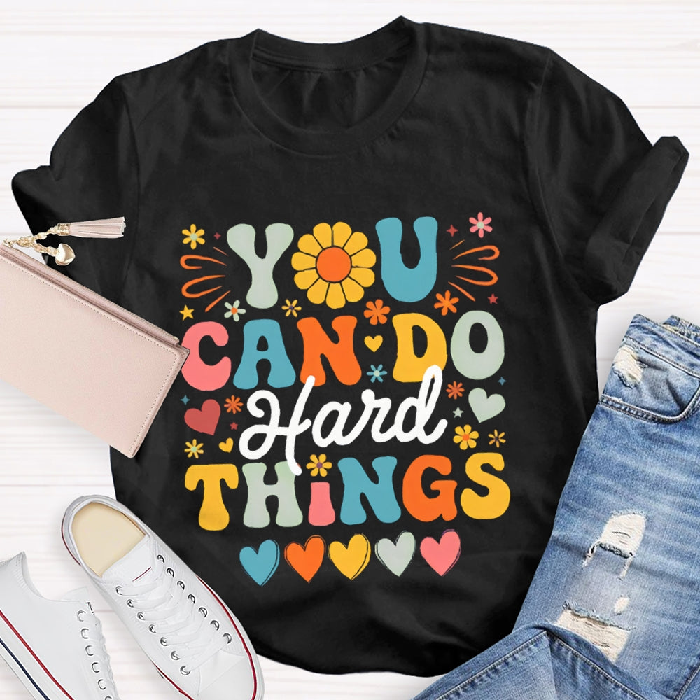 You Can Do Hard Things Colorful Fonts And Hearts T-shirt