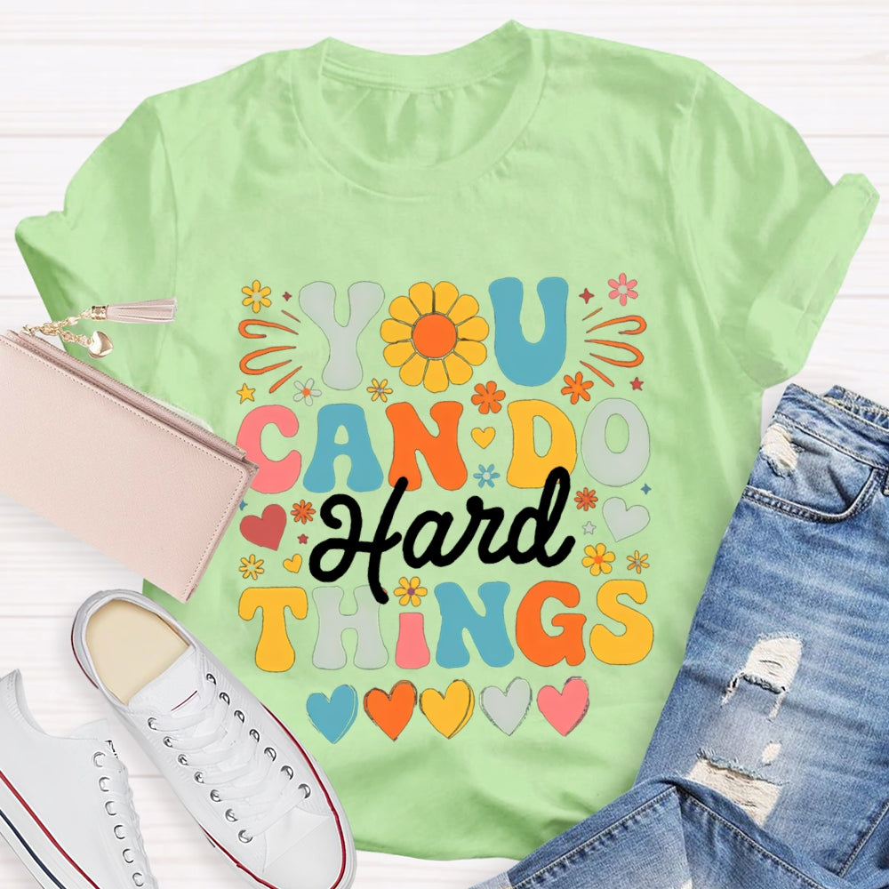 You Can Do Hard Things Colorful Fonts And Hearts T-shirt