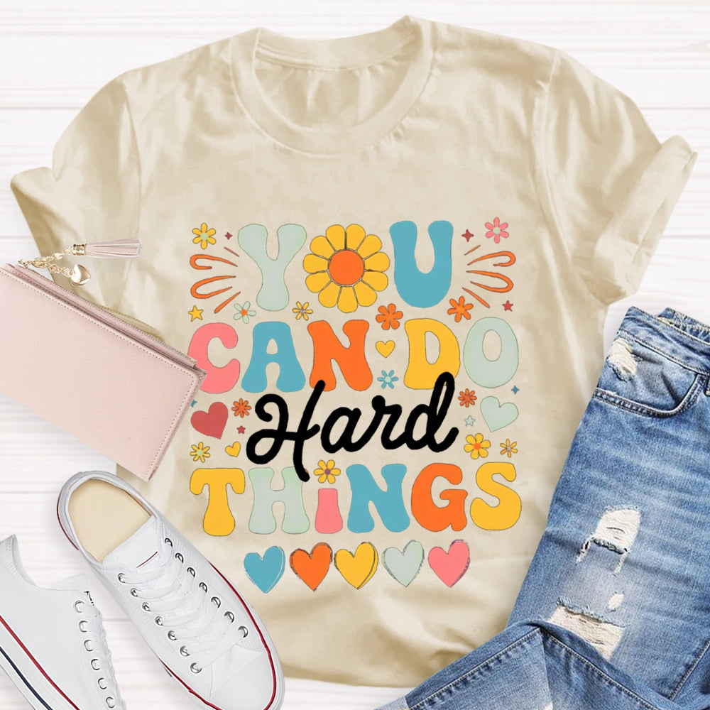 You Can Do Hard Things Colorful Fonts And Hearts T-shirt