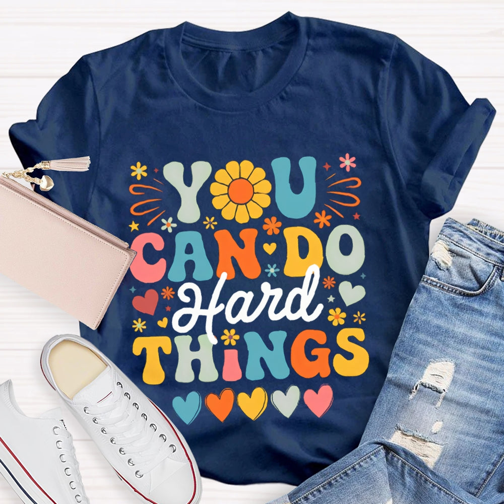 You Can Do Hard Things Colorful Fonts And Hearts T-shirt
