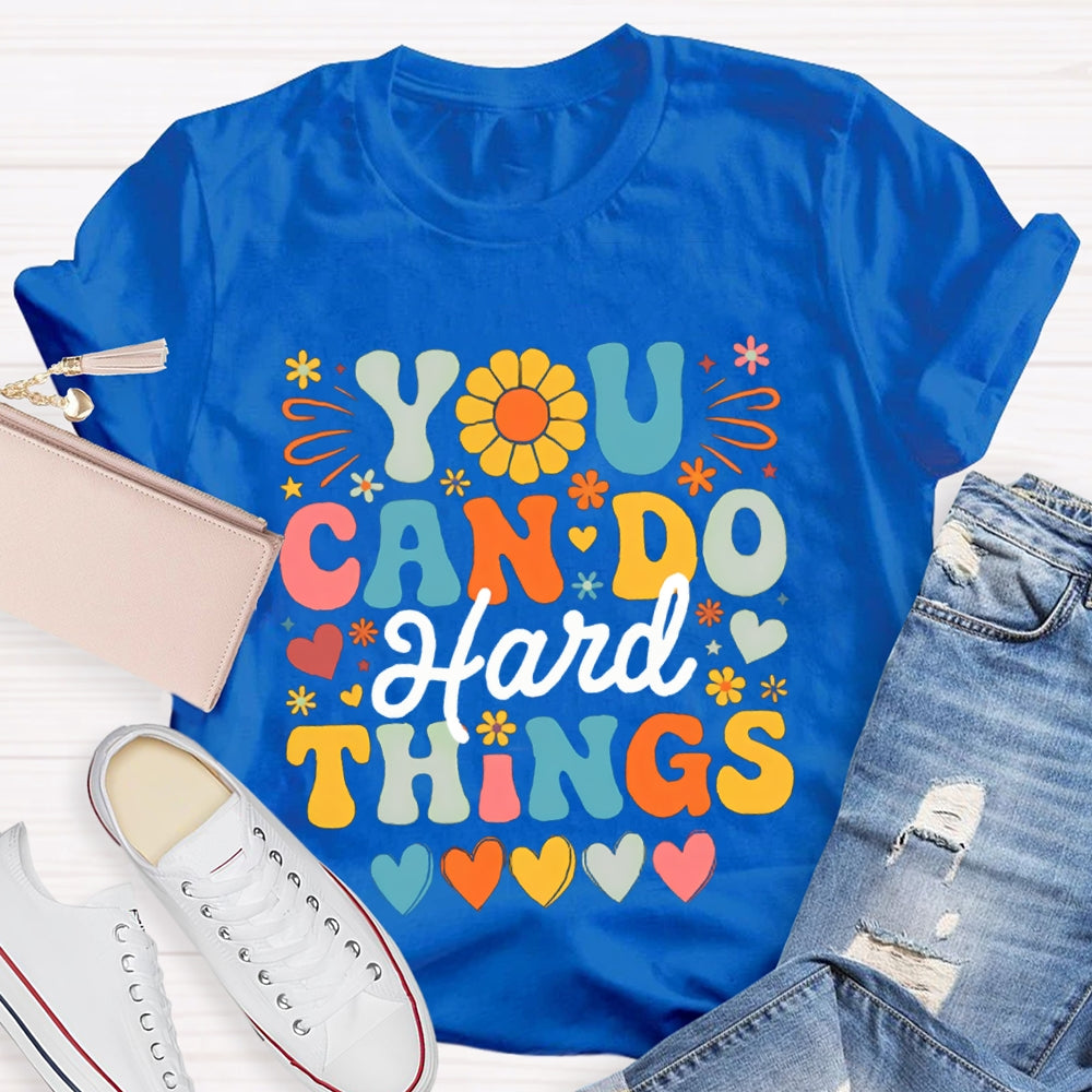 You Can Do Hard Things Colorful Fonts And Hearts T-shirt