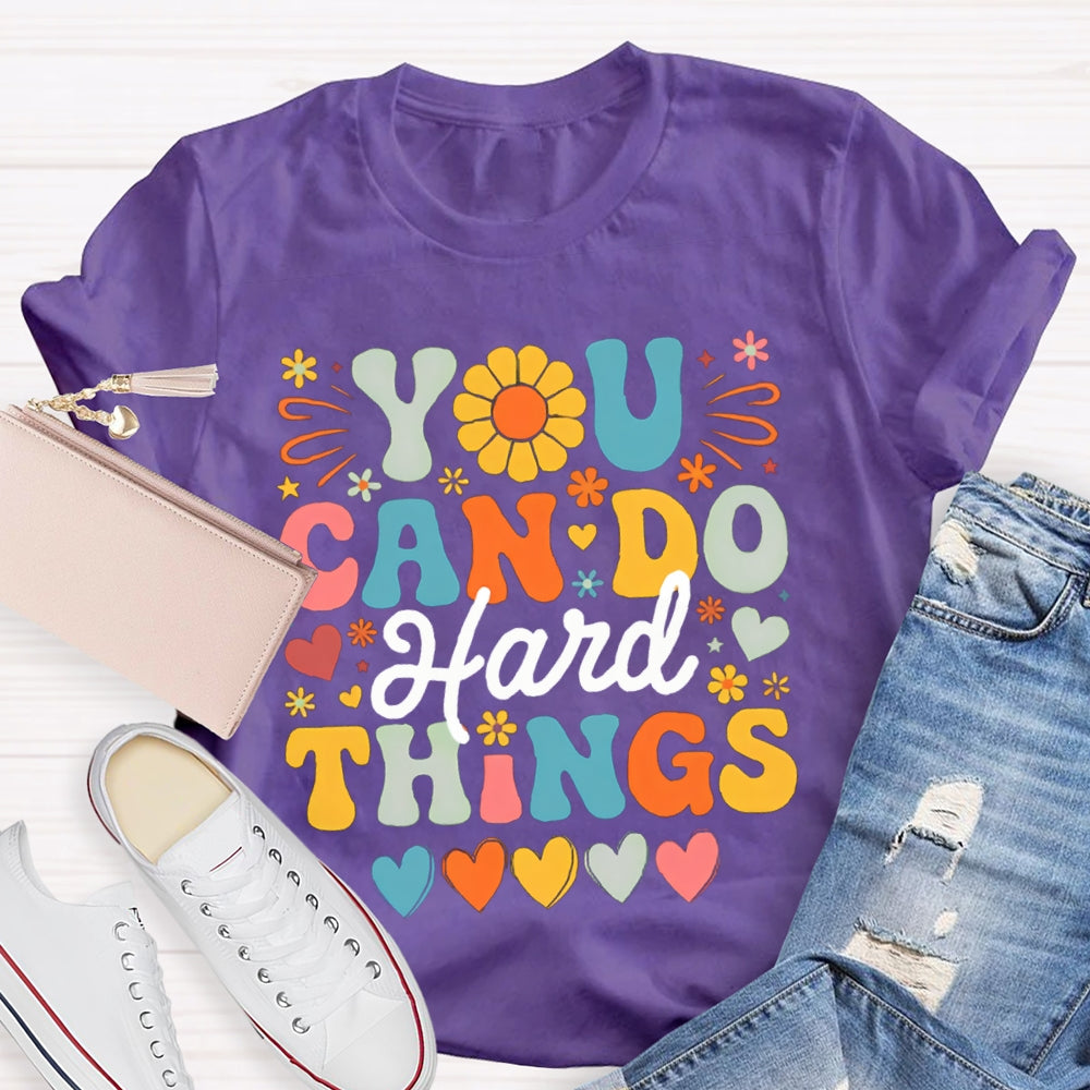 You Can Do Hard Things Colorful Fonts And Hearts T-shirt