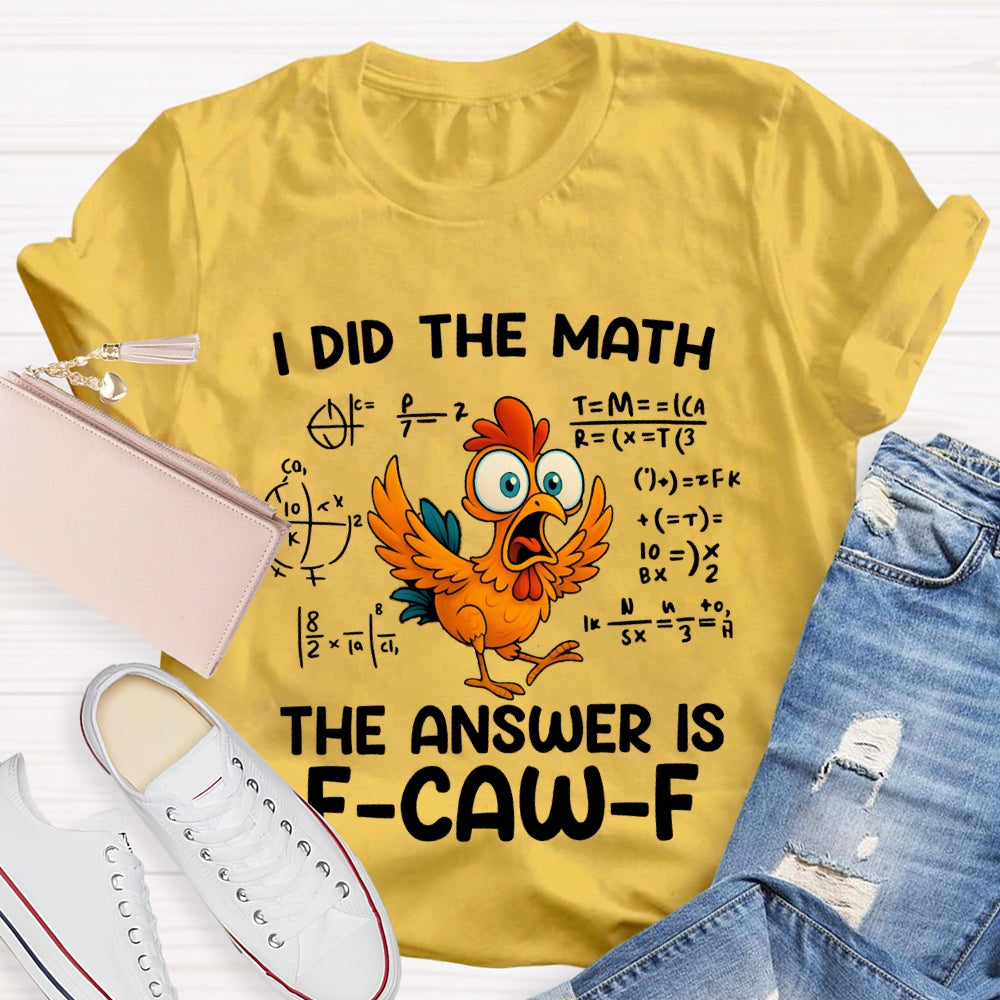 I Did The Math The Answer Is Turkey Thanksgiving T-shirt