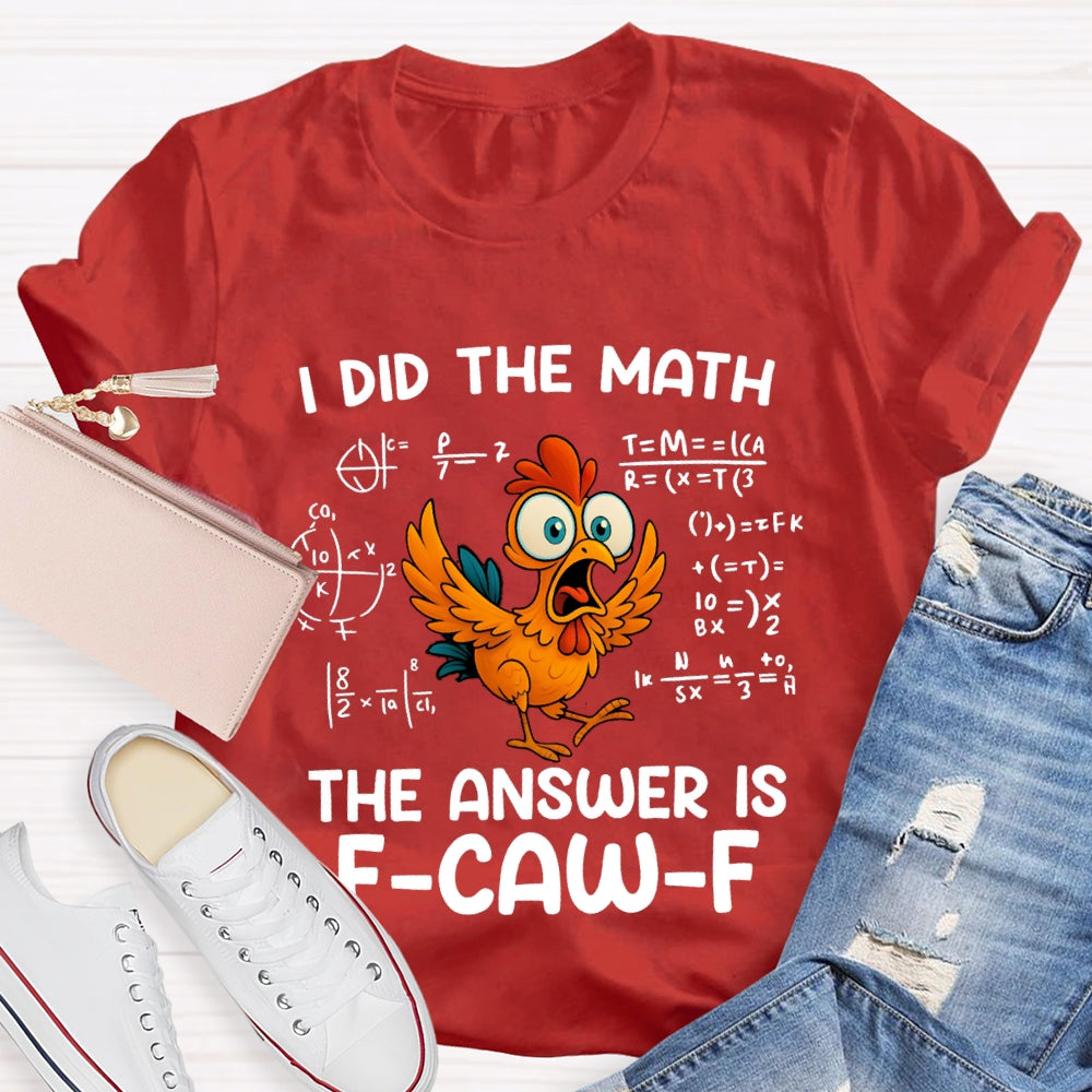 I Did The Math The Answer Is Turkey Thanksgiving T-shirt