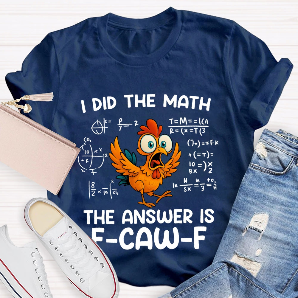 I Did The Math The Answer Is Turkey Thanksgiving T-shirt