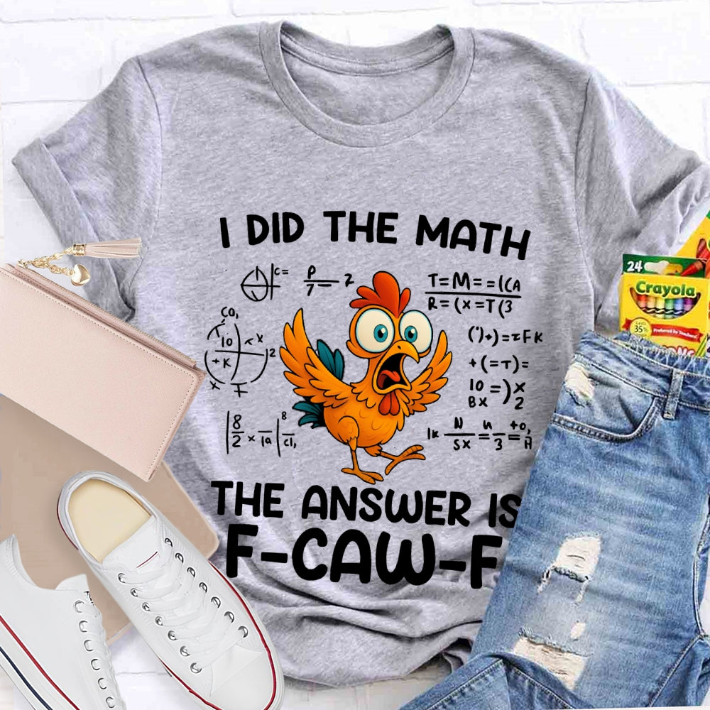 I Did The Math The Answer Is Turkey Thanksgiving T-shirt