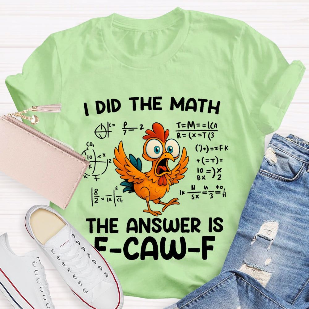 I Did The Math The Answer Is Turkey Thanksgiving T-shirt