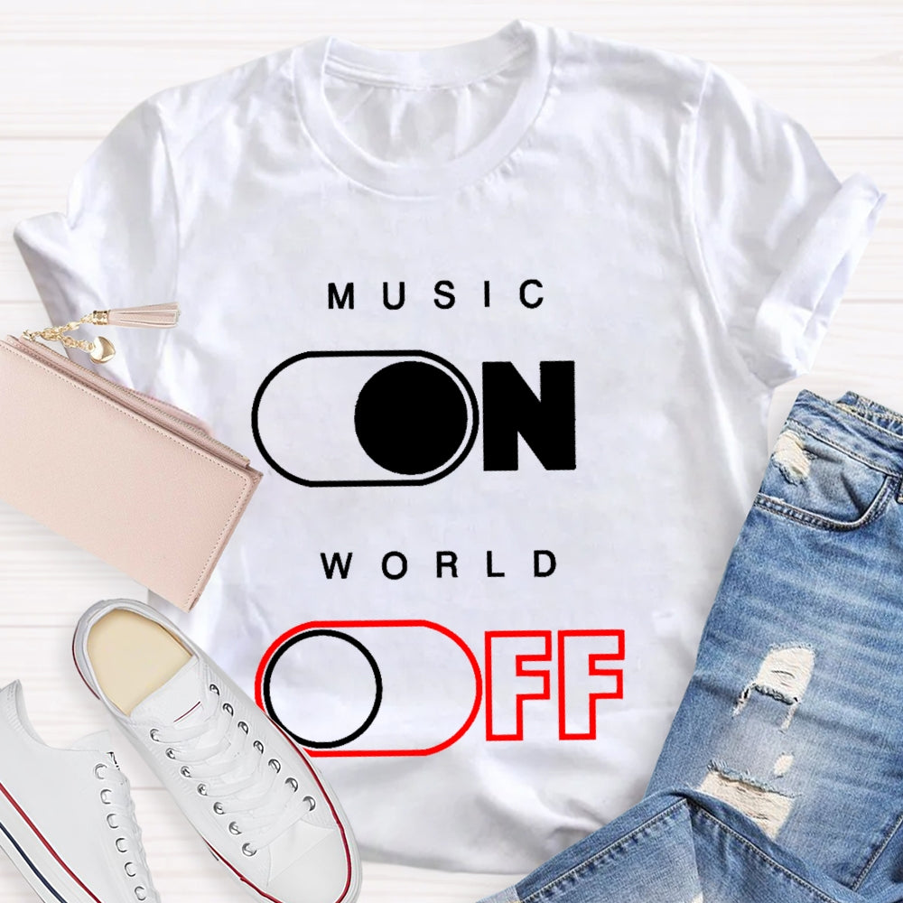 Music On World Off T-shirt