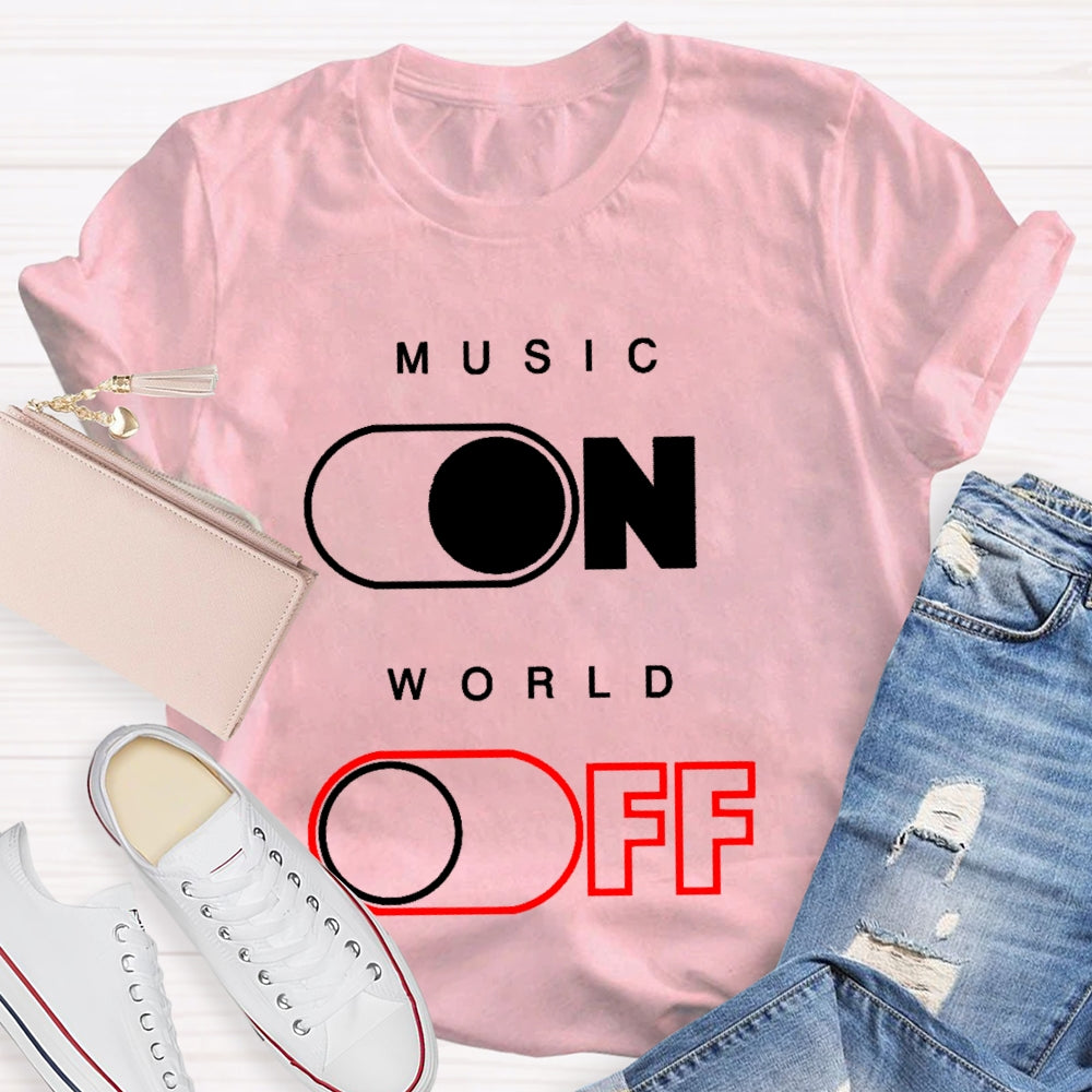 Music On World Off T-shirt