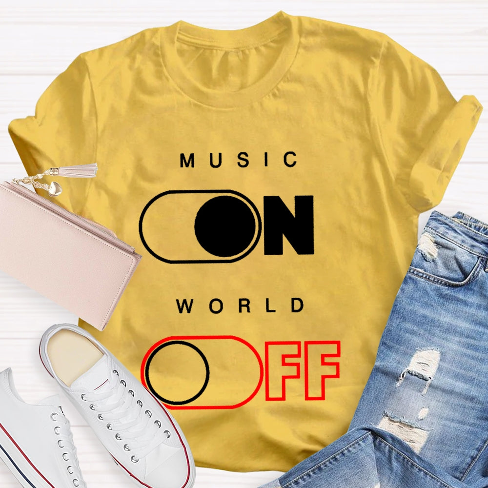 Music On World Off T-shirt