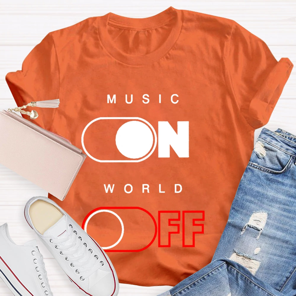 Music On World Off T-shirt
