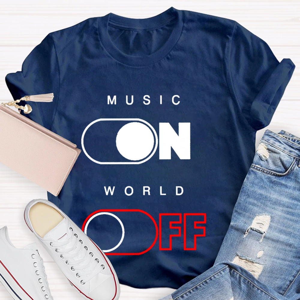 Music On World Off T-shirt