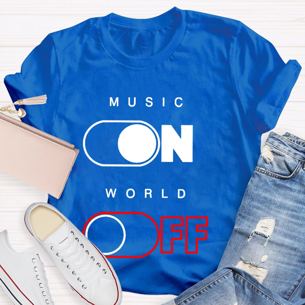 Music On World Off T-shirt