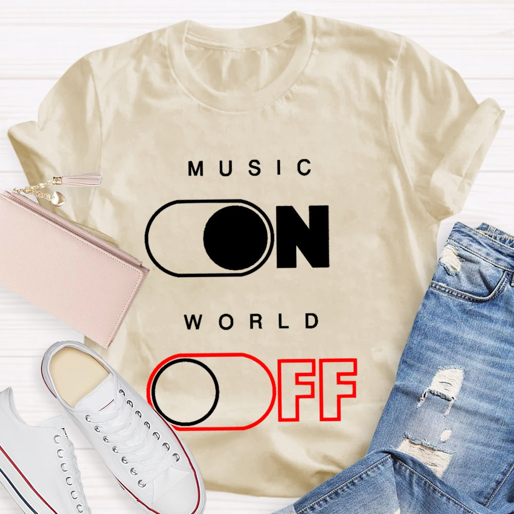 Music On World Off T-shirt