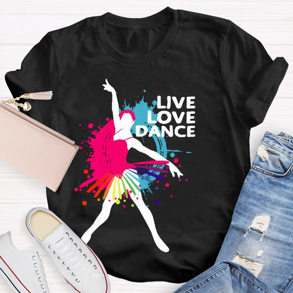 Live Love Dance Lover Gift T-shirt