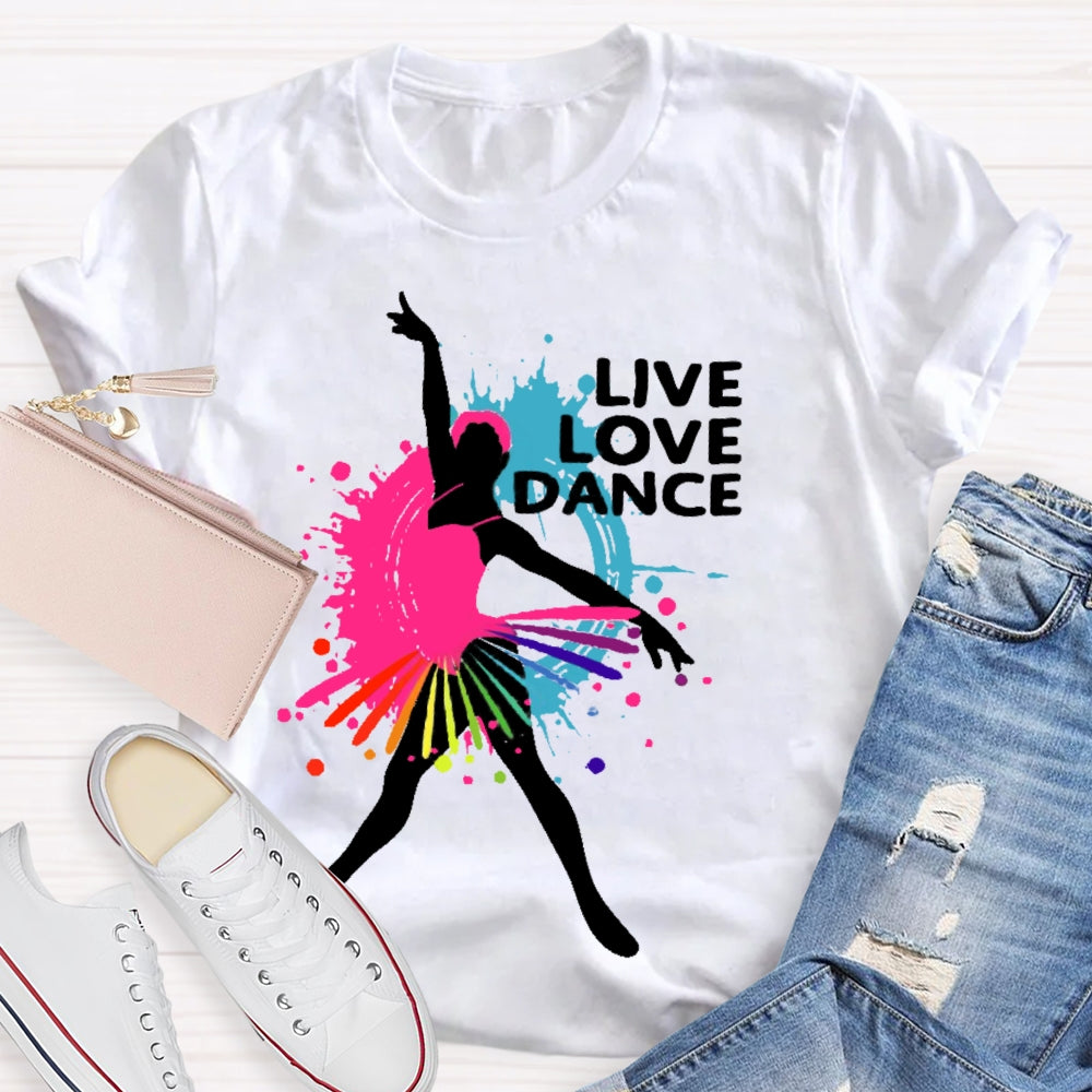 Live Love Dance Lover Gift T-shirt
