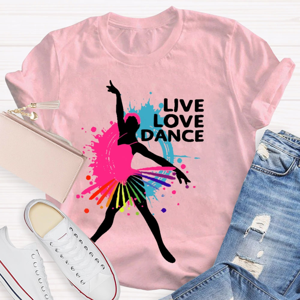 Live Love Dance Lover Gift T-shirt