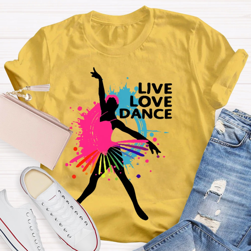 Live Love Dance Lover Gift T-shirt