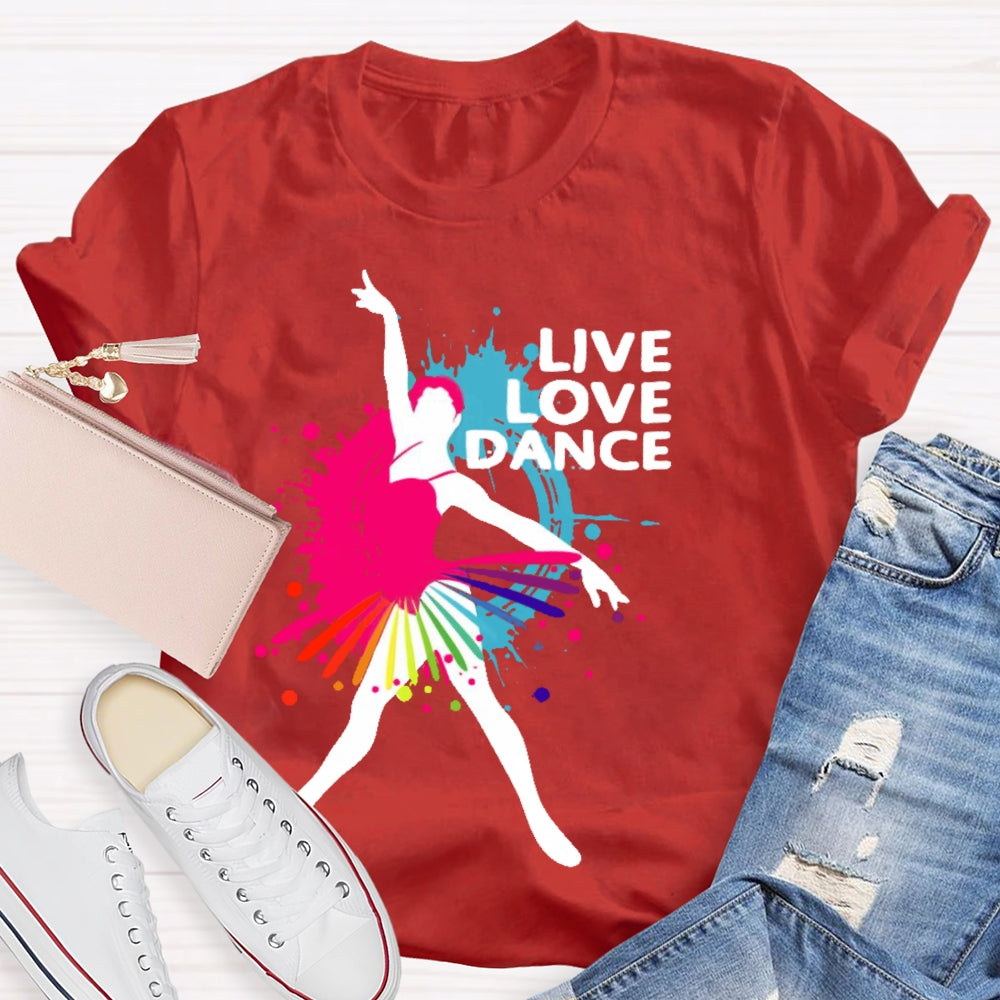Live Love Dance Lover Gift T-shirt
