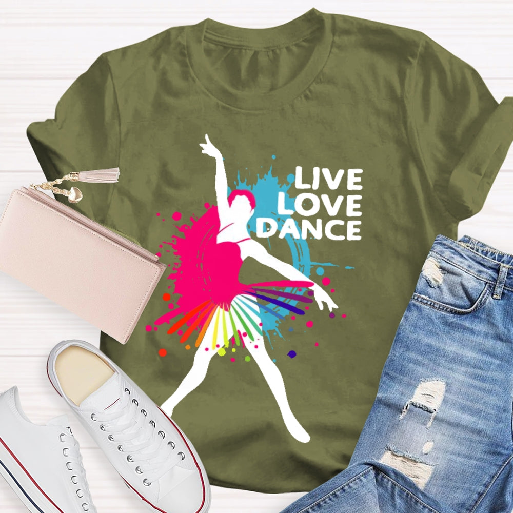 Live Love Dance Lover Gift T-shirt
