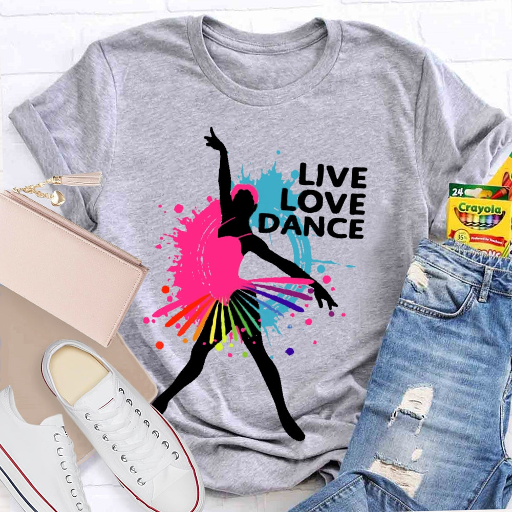 Live Love Dance Lover Gift T-shirt