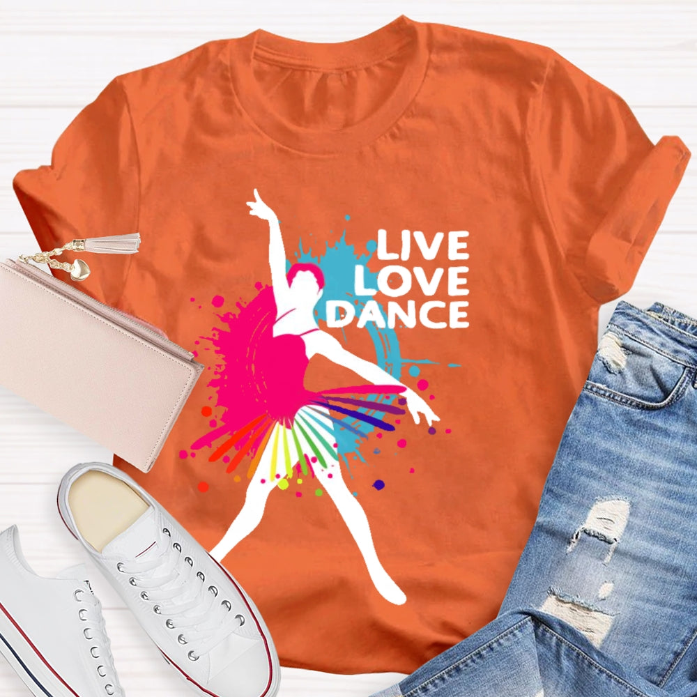 Live Love Dance Lover Gift T-shirt