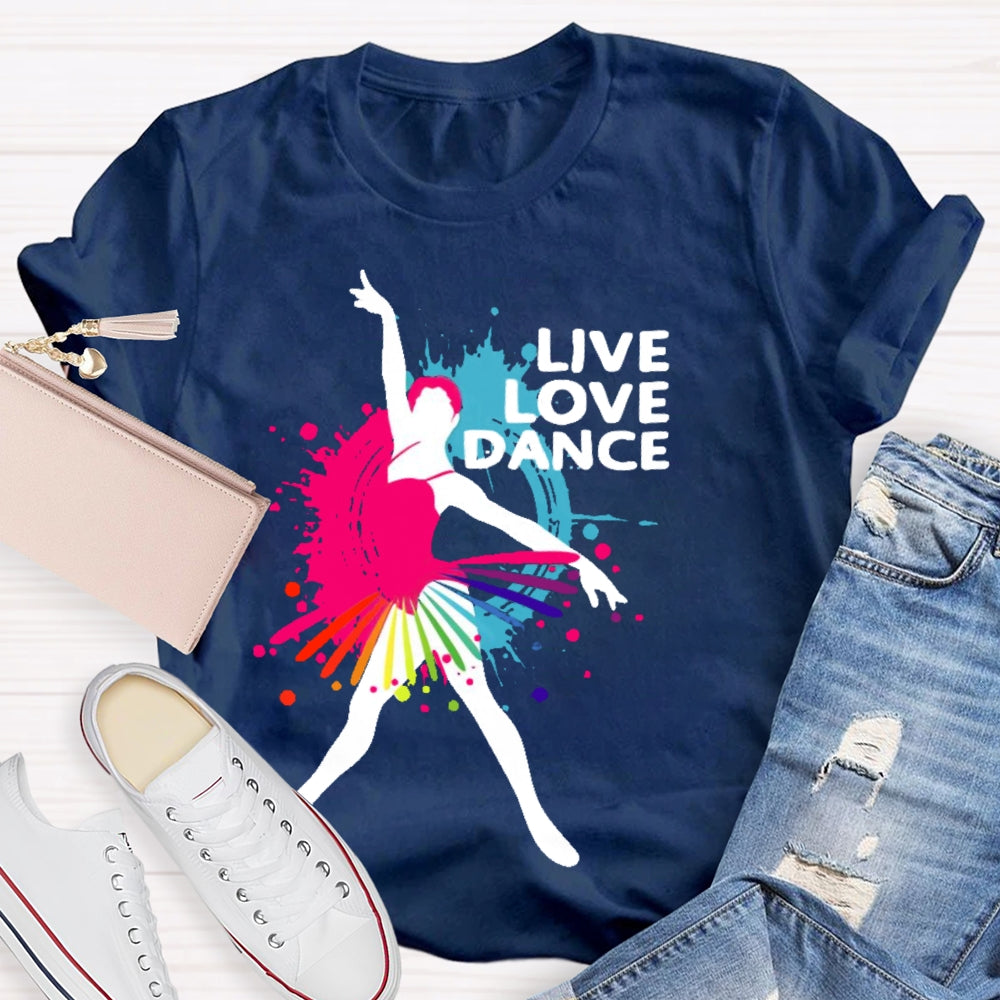 Live Love Dance Lover Gift T-shirt