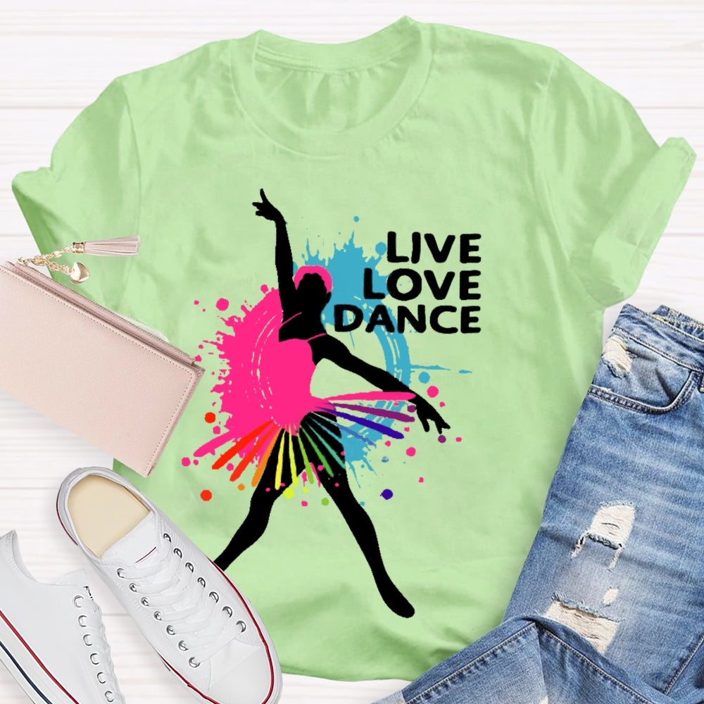 Live Love Dance Lover Gift T-shirt