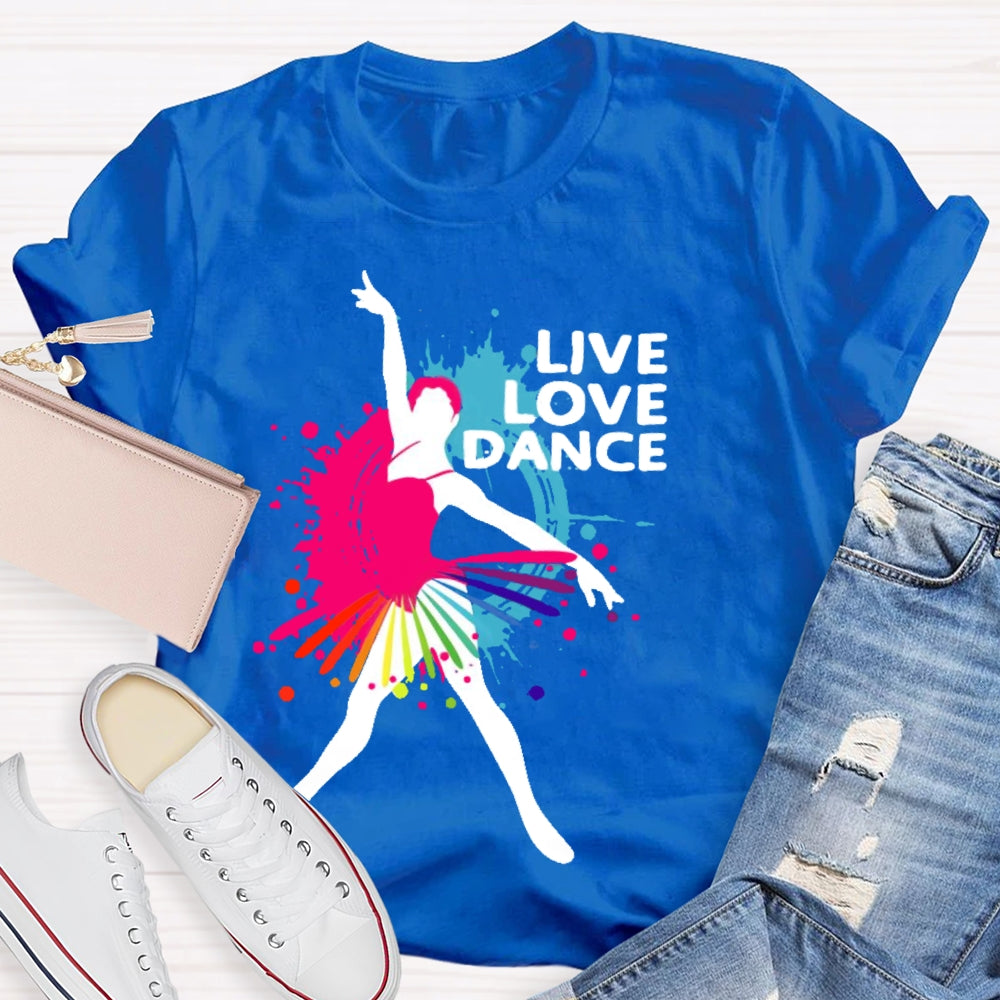 Live Love Dance Lover Gift T-shirt