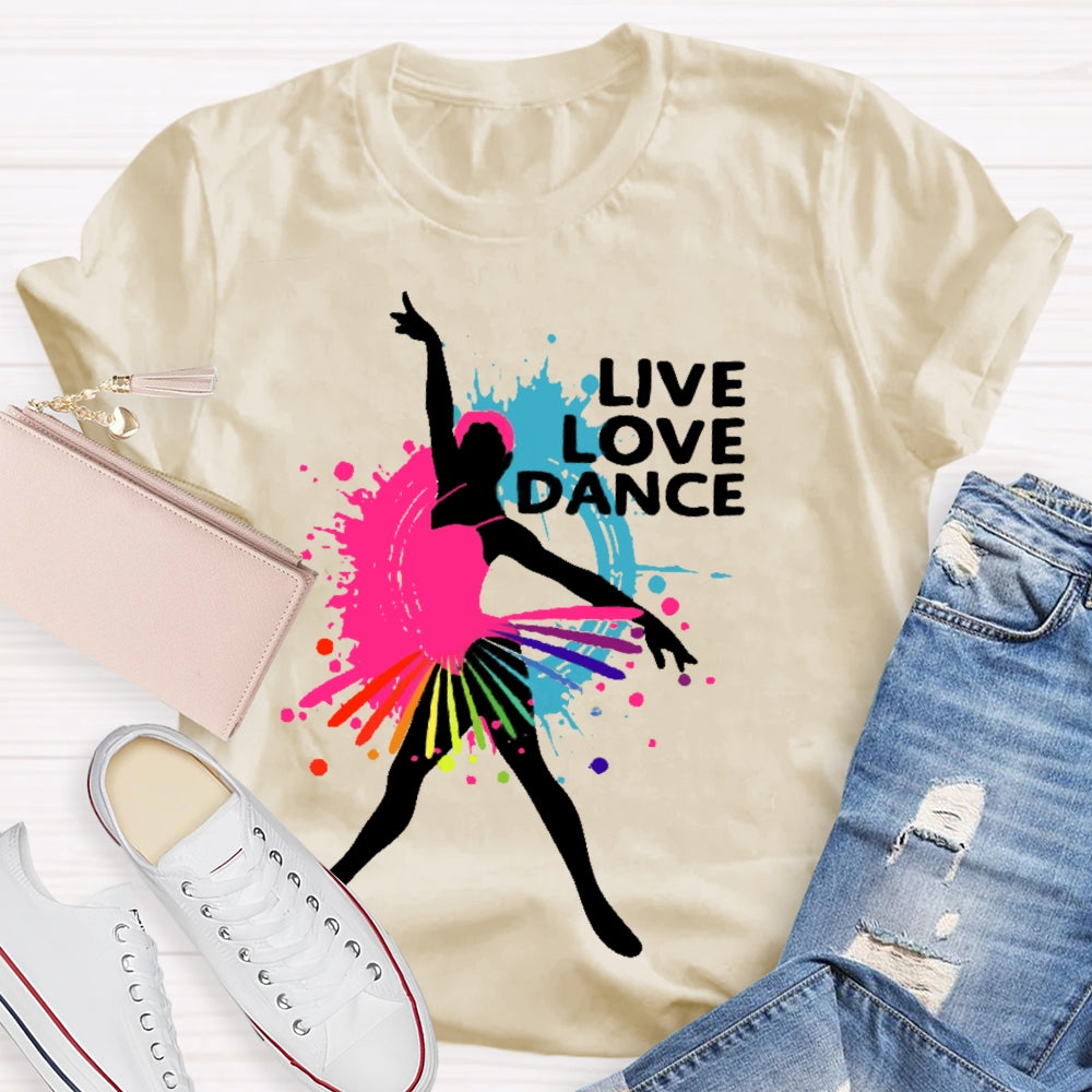 Live Love Dance Lover Gift T-shirt