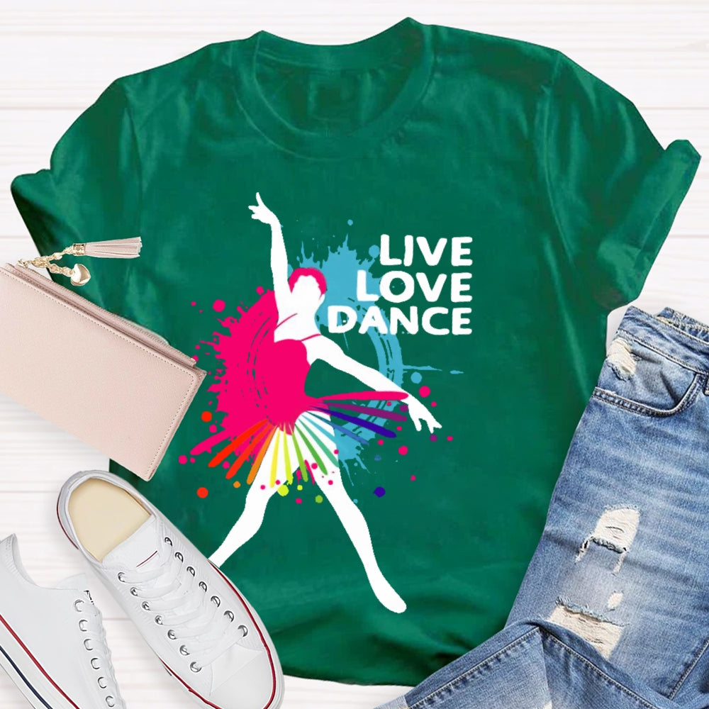 Live Love Dance Lover Gift T-shirt