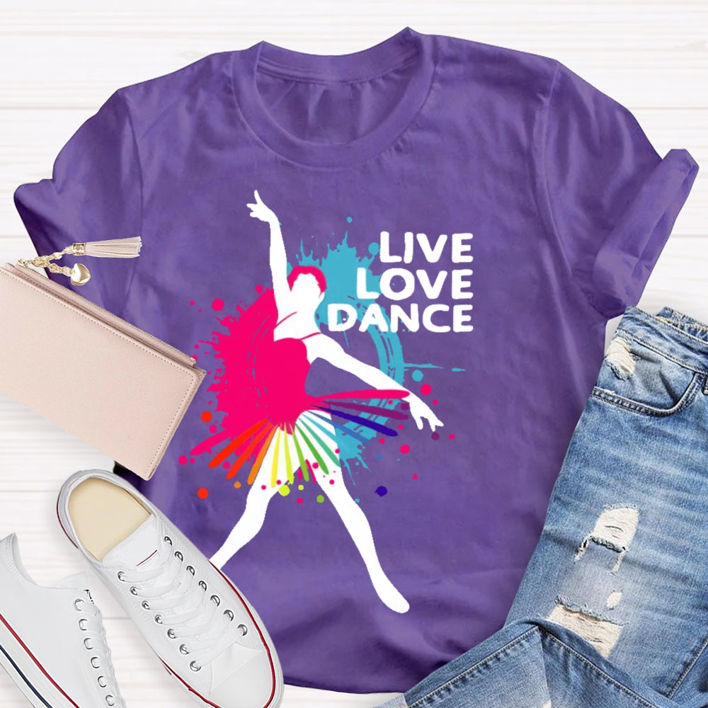 Live Love Dance Lover Gift T-shirt