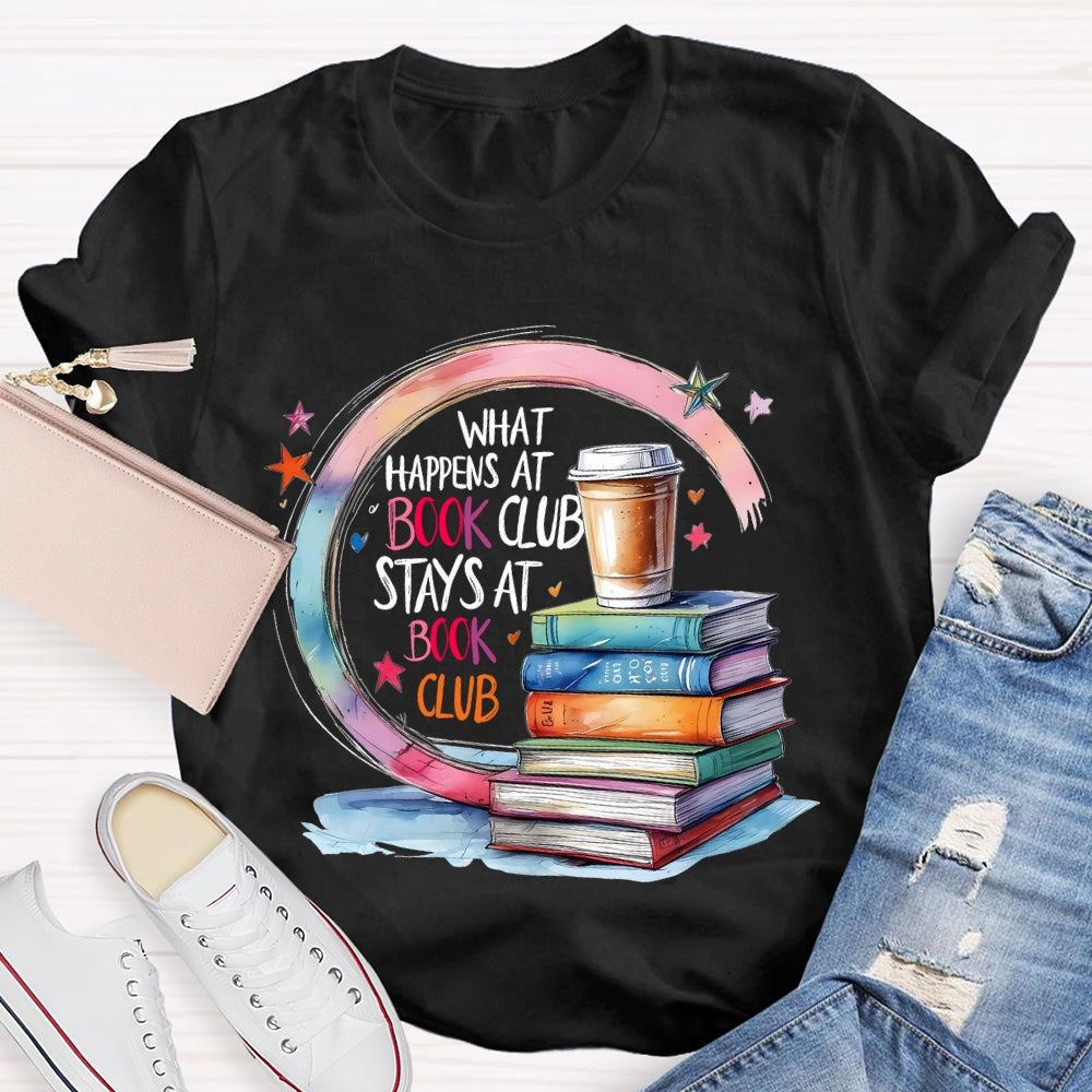 Cool What Happens At Book Club Stays At Book Club  T-shirt