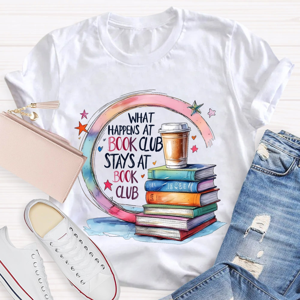 Cool What Happens At Book Club Stays At Book Club  T-shirt