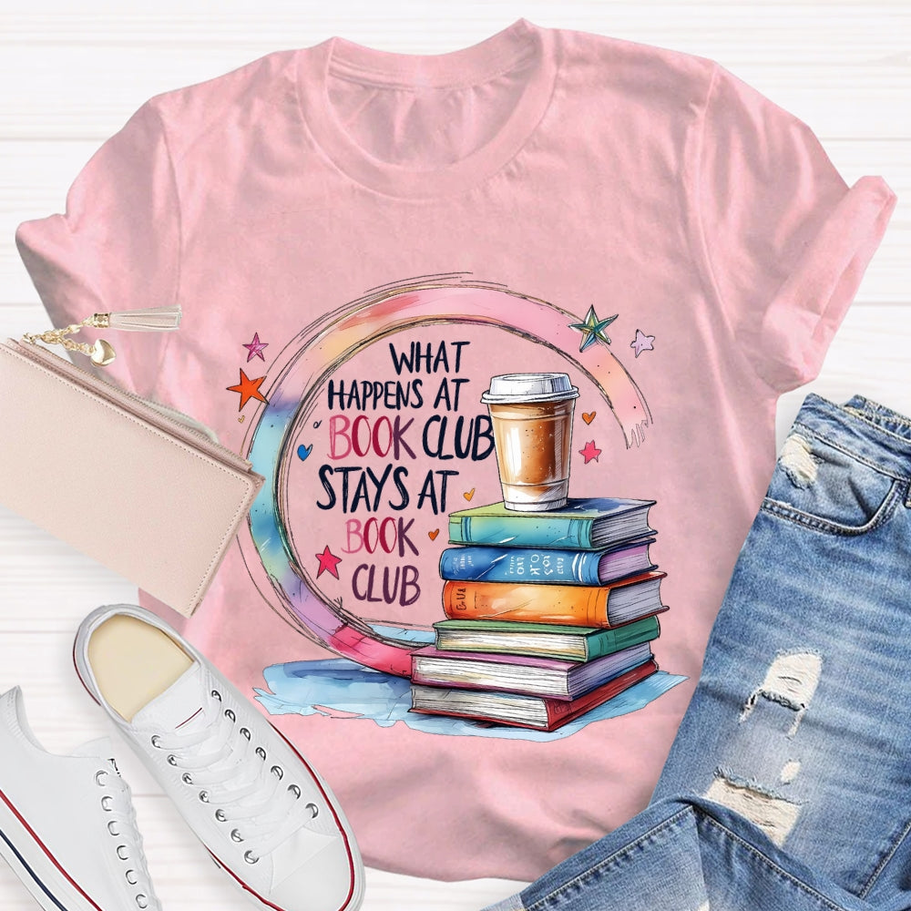 Cool What Happens At Book Club Stays At Book Club  T-shirt