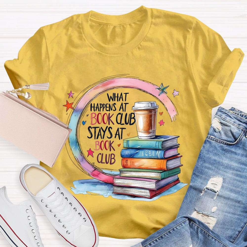 Cool What Happens At Book Club Stays At Book Club  T-shirt