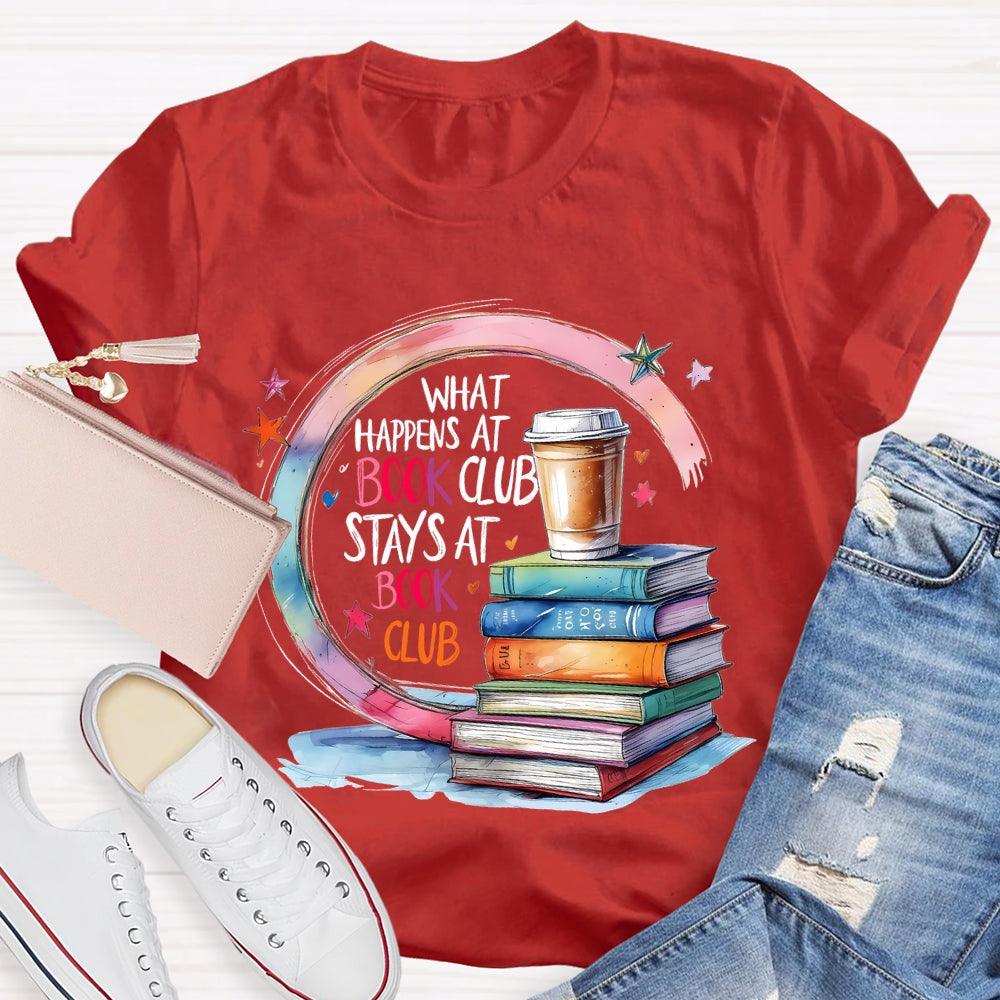 Cool What Happens At Book Club Stays At Book Club  T-shirt