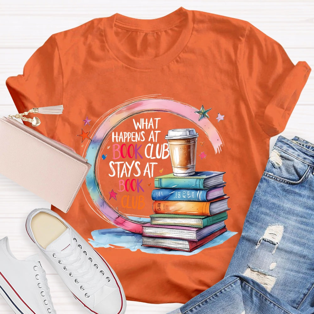 Cool What Happens At Book Club Stays At Book Club  T-shirt