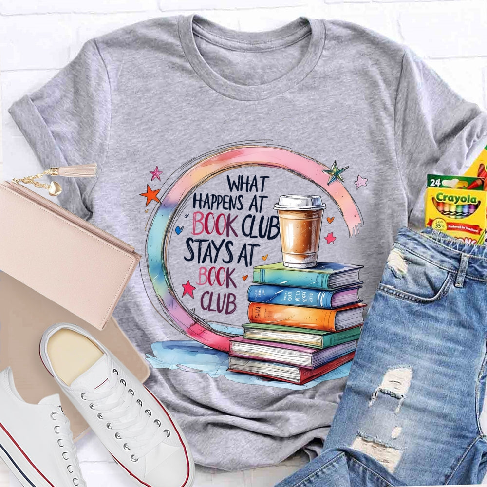 Cool What Happens At Book Club Stays At Book Club  T-shirt