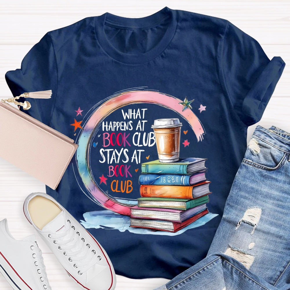 Cool What Happens At Book Club Stays At Book Club  T-shirt