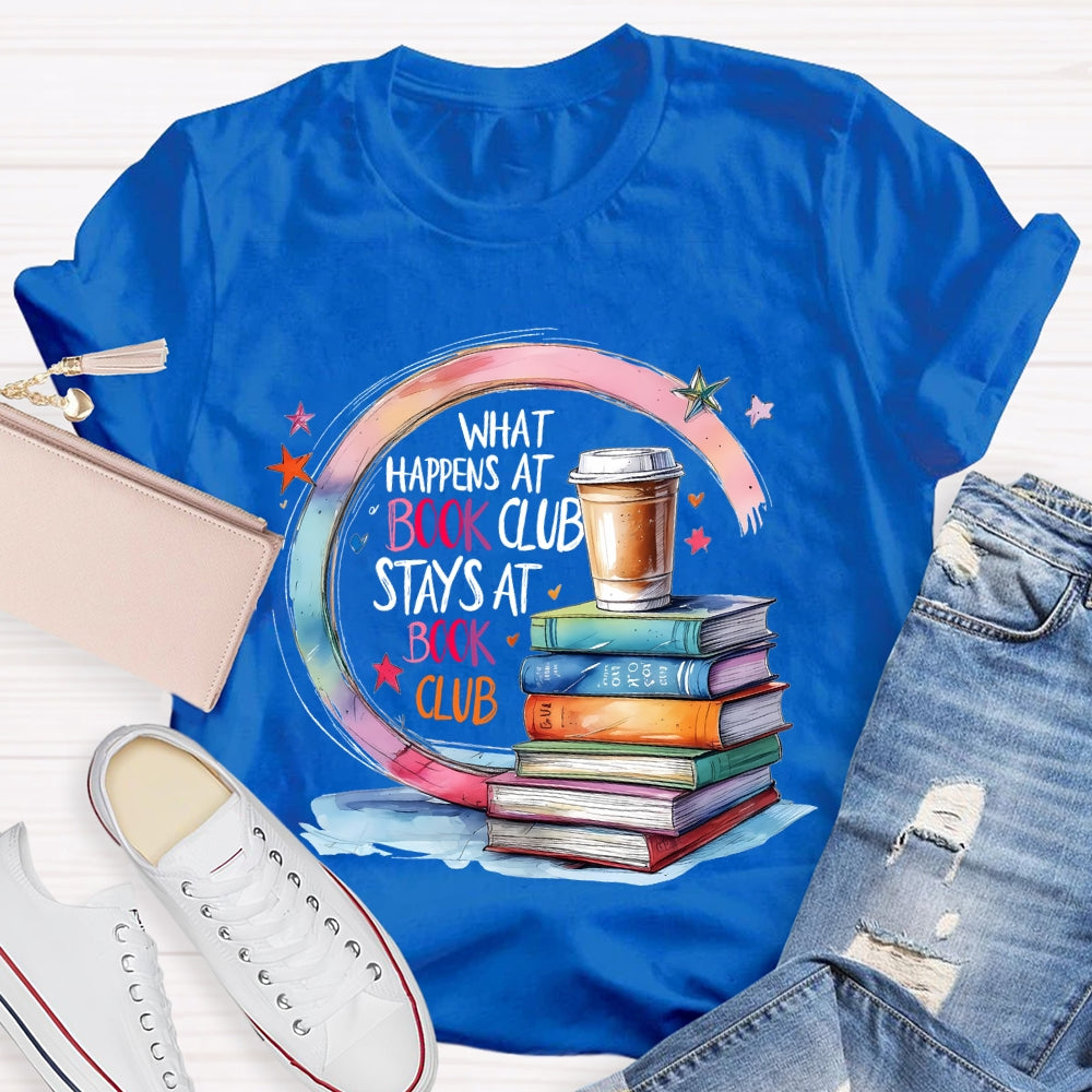 Cool What Happens At Book Club Stays At Book Club  T-shirt