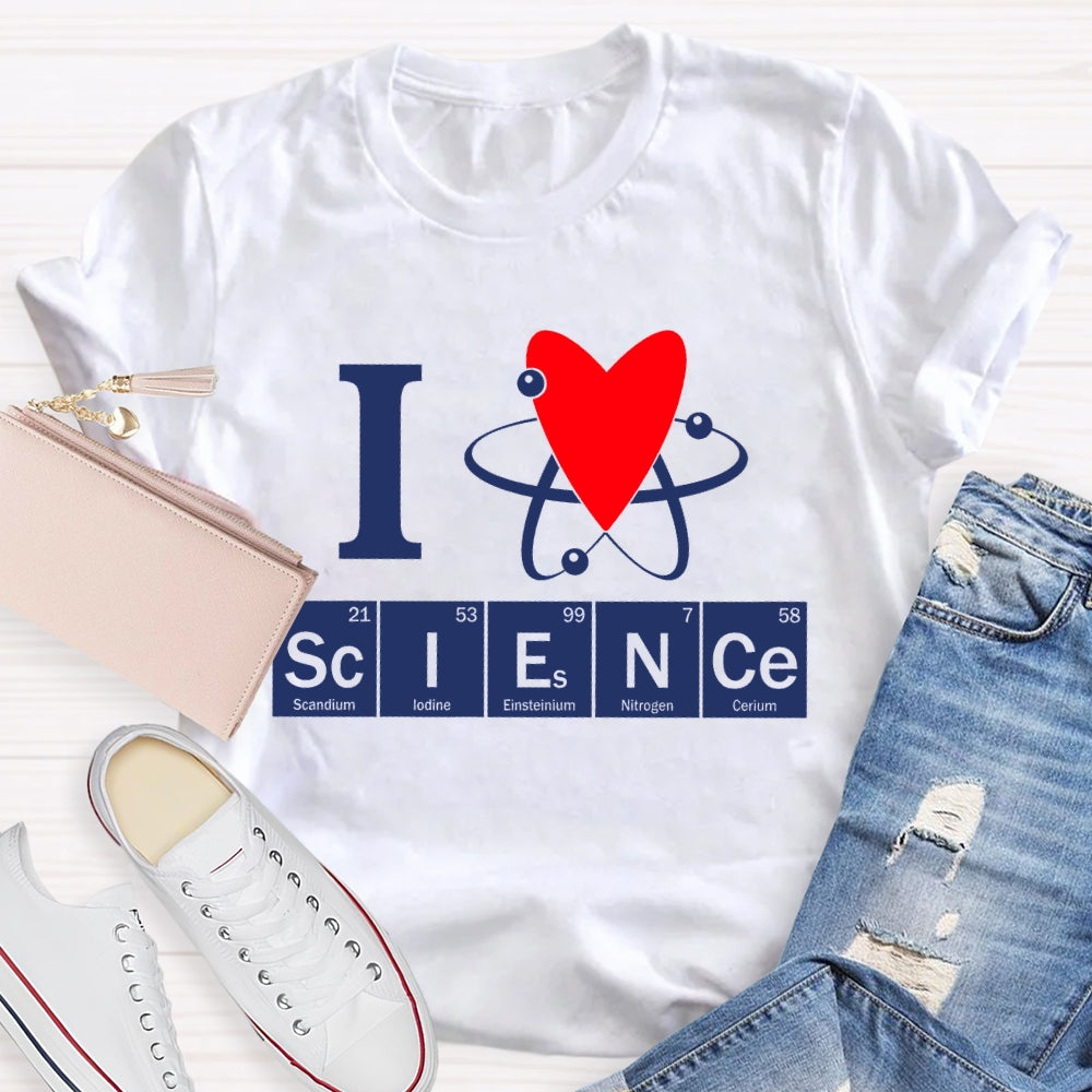 I Love Science Teacher Gift T-shirt